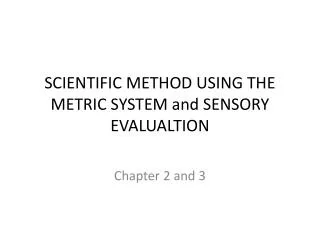SCIENTIFIC METHOD USING THE METRIC SYSTEM and SENSORY EVALUALTION