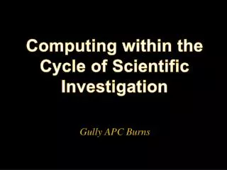 Computing within the Cycle of Scientific Investigation
