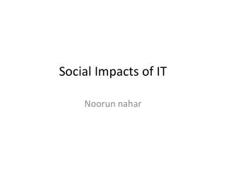 Social Impacts of IT