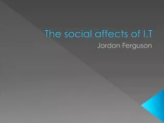The social affects of I.T