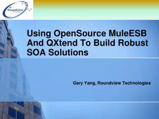 Using OpenSource MuleESB And QXtend To Build Robust SOA Solutions