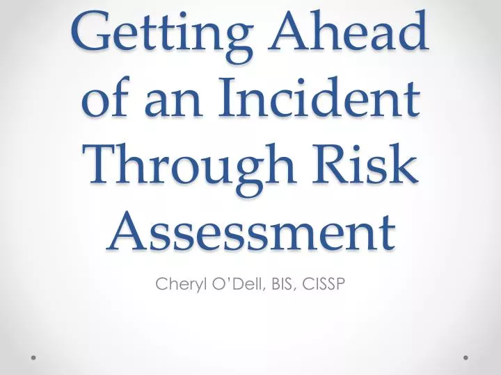 getting ahead of an incident through risk assessment