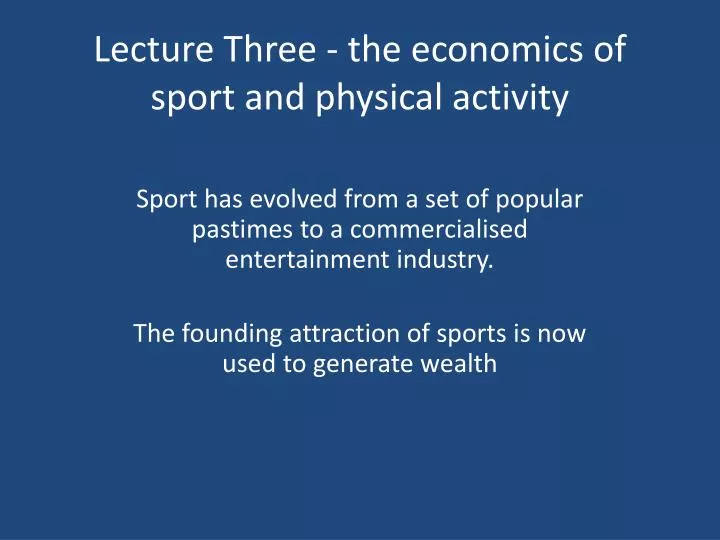 lecture three the economics of sport and physical activity