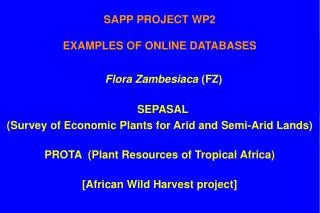 SAPP PROJECT WP2 EXAMPLES OF ONLINE DATABASES Flora Zambesiaca (FZ) SEPASAL