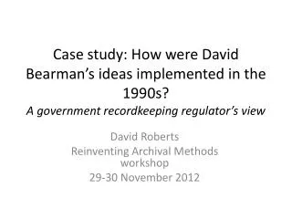 David Roberts Reinventing Archival Methods workshop 29-30 November 2012