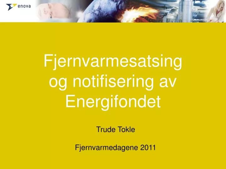 fjernvarmesatsing og notifisering av energifondet