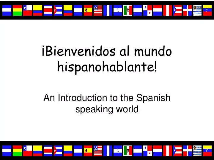 bienvenidos al mundo hispanohablante