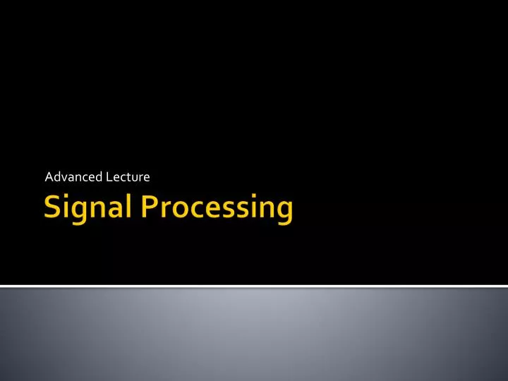 PPT - Signal Processing PowerPoint Presentation, Free Download - ID:2782057