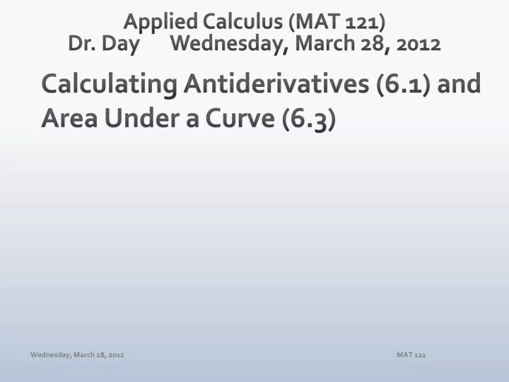 applied calculus mat 121 dr day wednesday march 28 2012