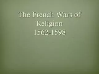 The French Wars of Religion 1562-1598