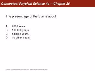The present age of the Sun is about