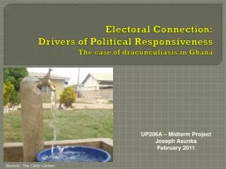 Electoral Connection: Drivers of Political Responsiveness The case of dracunculiasis in Ghana