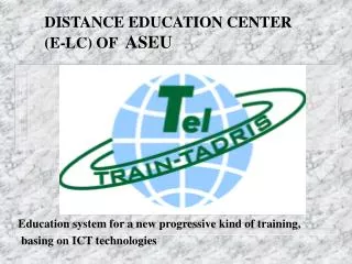 DISTANCE EDUCATION CENTER (E-LC) OF ASEU