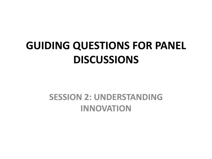 guiding questions for panel discussions
