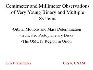 Centimeter and Millimeter Observations of Very Young Binary and Multiple Systems
