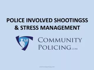 POLICE INVOLVED SHOOTINGSS &amp; STRESS MANAGEMENT