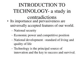 INTRODUCTION TO TECHNOLOGY- a study in contradictions
