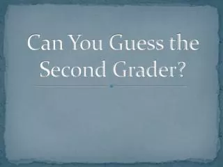 Can You Guess the Second Grader?