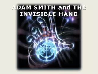 ADAM SMITH and THE INVISIBLE HAND