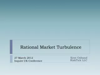 Rational Market Turbulence