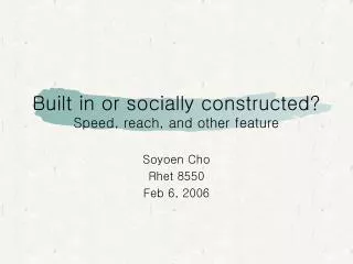 Built in or socially constructed? Speed, reach, and other feature