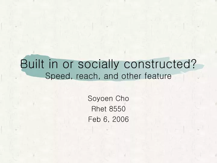 built in or socially constructed speed reach and other feature