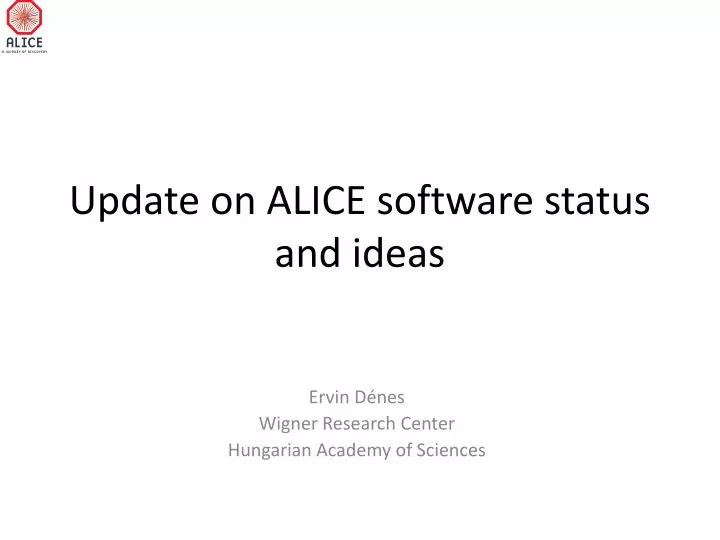 update on alice software status and ideas