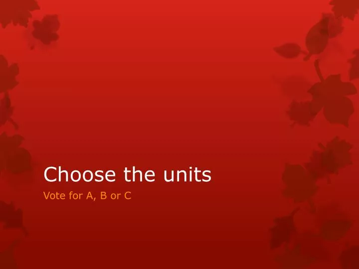 choose the units