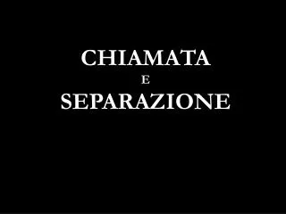 chiamata e separazione