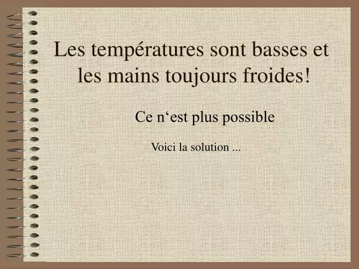 les temp ratures sont basses et les mains toujours froides