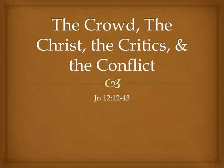 the crowd the christ the critics the conflict