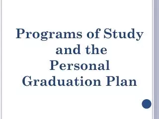Programs of Study and the Personal Graduation Plan