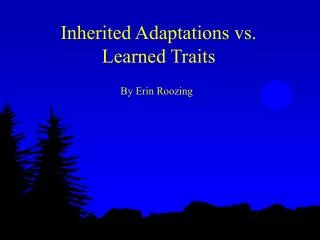Inherited Adaptations vs. Learned Traits