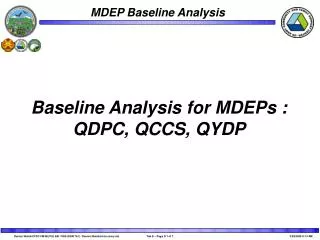 Baseline Analysis for MDEPs : QDPC, QCCS, QYDP
