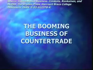 THE BOOMING BUSINESS OF COUNTERTRADE