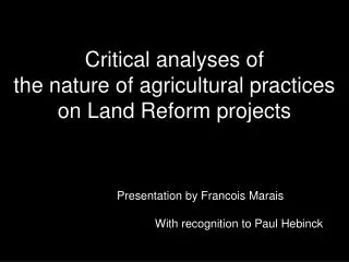 Critical analyses of the nature of agricultural practices on Land Reform projects