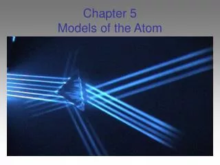 Chapter 5 Models of the Atom