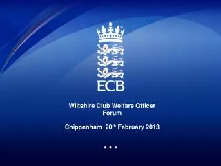 Wiltshire Club Welfare Officer Forum Chippenham 20 th February 2013