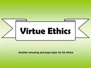 Virtue Ethics