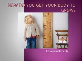 how do you get your body to grow
