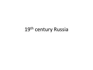 19 th century Russia