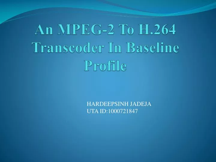 an mpeg 2 to h 264 transcoder in baseline profile