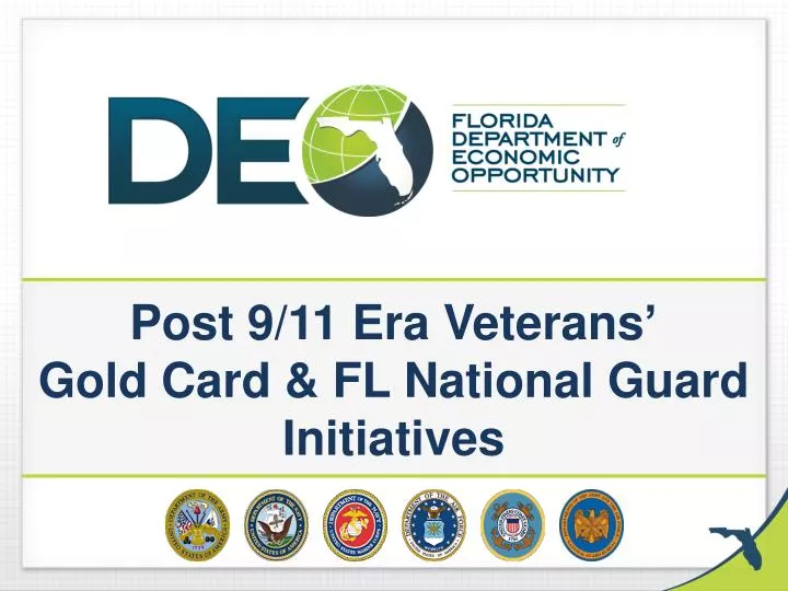 post 9 11 era veterans gold card fl national guard initiatives