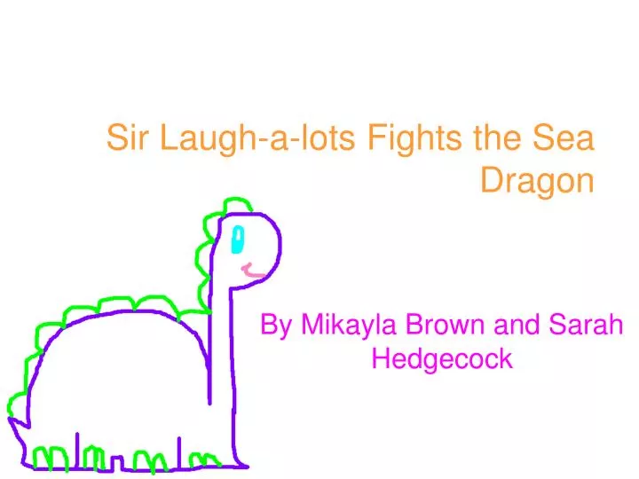sir laugh a lots fights the sea dragon