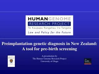Preimplantation genetic diagnosis in New Zealand: A tool for pre-birth screening A presentation by