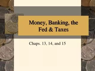 Money, Banking, the Fed &amp; Taxes