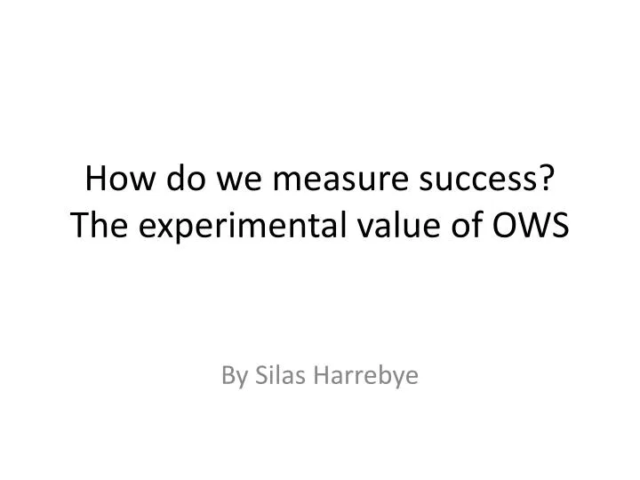 how do we measure success the experimental value of ows