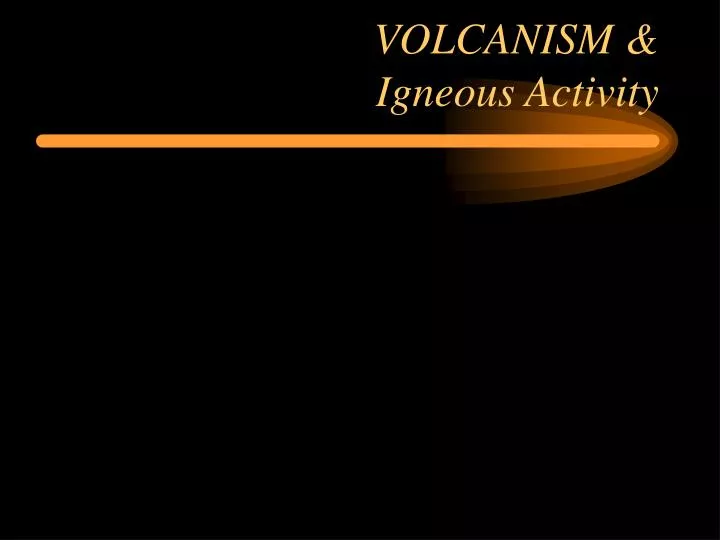 volcanism igneous activity