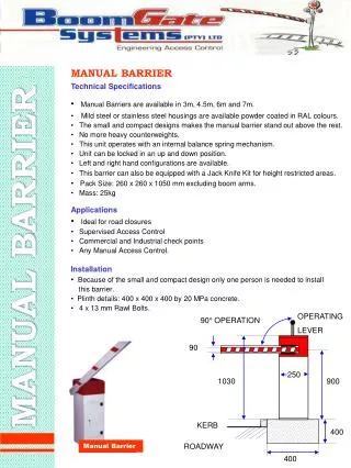 MANUAL BARRIER Technical Specifications Manual Barriers are available in 3m, 4.5m, 6m and 7m.
