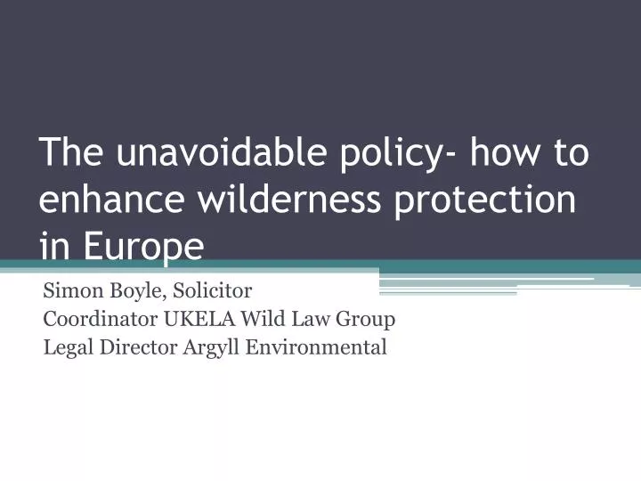 the unavoidable policy how to enhance wilderness protection in europe